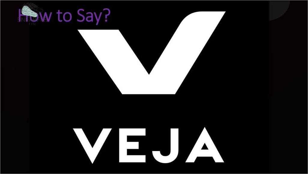 Learn the Correct Pronunciation of Veja Sneakers